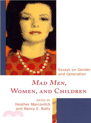 Mad Men, Women, and Children ─ Essays on Gender and Generation