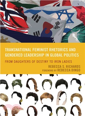 Transnational Feminist Rhetorics and Gendered Leadership in Global Politics ─ From Daughters of Destiny to Iron Ladies