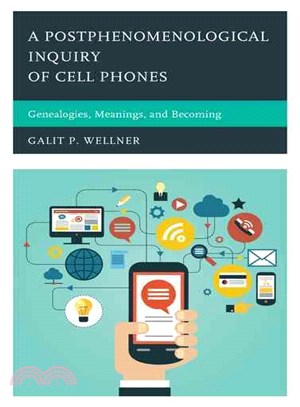 A Postphenomenological Inquiry of Cell Phones ─ Genealogies, Meanings, and Becoming