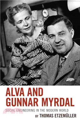 Alva and Gunnar Myrdal ─ Social Engineering in the Modern World