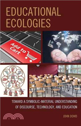 Educational Ecologies ─ Toward a Symbolic-material Understanding of Discourse, Technology, and Education