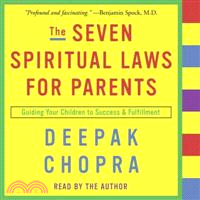 The Seven Spiritual Laws for Parents—Guiding Your Children to Success & Fulfillment