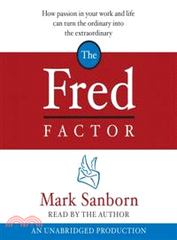 The Fred Factor ─ How Passion in Your Work And Life Can Turn the Ordinary into the Extraordinary