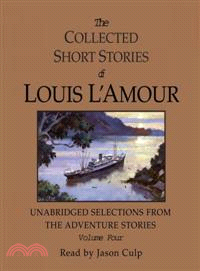 The Collected Short Stories of Louis L'amour ─ Unabridged Selections from the Adventure Stories