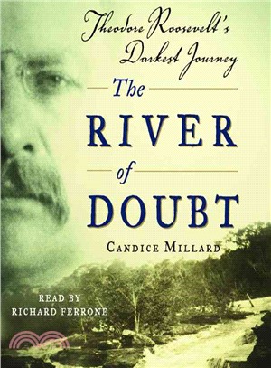 The River of Doubt ─ Theodore Roosevelt's Darkest Journey
