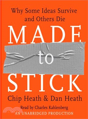 Made To Stick ─ Why Some Ideas Survive and Others Die