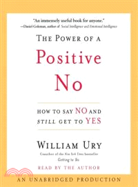 The Power of a Positive No—How to Say No And Still Get to Yes