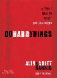 Do Hard Things―A Teenage Rebellion Against Low Expectations