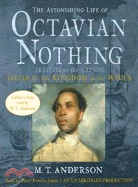 The Astonishing Life of Octavian Nothing—Traitor to the Nation: The Kingdom on the Waves