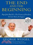 The End and the Beginning ─ Pope John Paul II-The Victory of Freedom, the Last Years, the Legacy