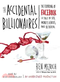 The Accidental Billionaires—The Founding of Facebook a Tale of Sex, Money, Genius, and Betrayal 