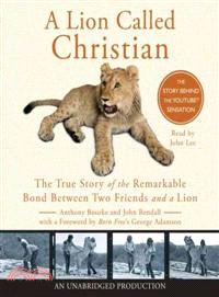 A Lion Called Christian—The True Story of the Remarkable Bond Between Two Friends and a Lion