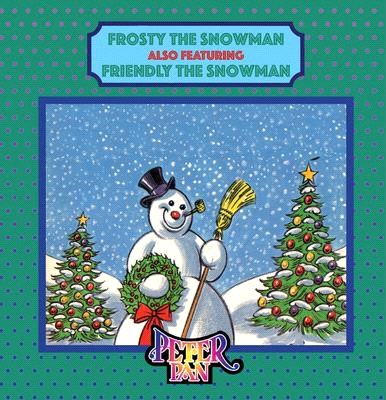Frosty the Snowman: Featuring Friendly the Snowman
