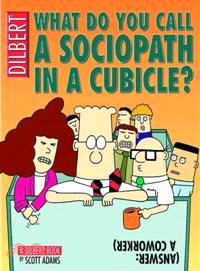 What Do You Call a Sociopath in a Cubicle?—Answer : A Coworker : A Dilbert Book