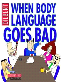 When Body Language Goes Bad ─ A Dilbert Book