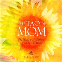 The Tao of Mom—The Wisdom of Mothers from East to West