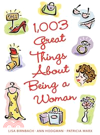 1,003 Great Things About Being A Woman