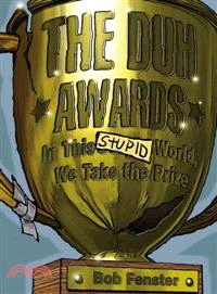 The Duh Awards—In This Stupid World, We Take The Prize