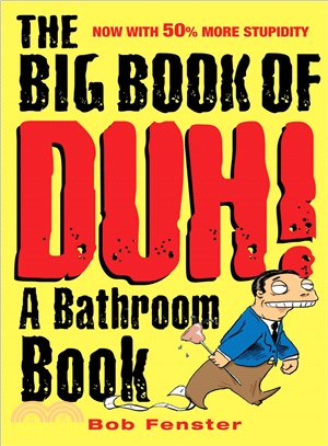 The Big Book of Duh!—A Bathroom Book