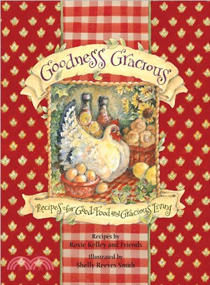 Goodness Gracious—Recipes for Good Food and Gracious Living