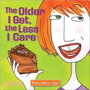 The Older I Get, the Less I Care