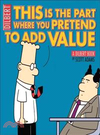 This Is the Part Where You Pretend to Add Value — A Dilbert Book