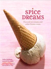 Spice Dreams ─ Flavored Ice Creams and Other Frozen Treats