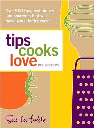 Tips Cooks Love ─ Over 500 Tips, Techniques, and Shortcuts That Will Make You a Better Cook!