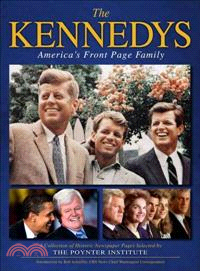 The Kennedys ― America's Front Page Family: A Collection of Historic Newspaper Pages Selected by The Poynter Institute