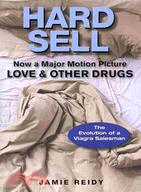 Hard Sell: Now a Major Motion Picture Love & Other Drugs