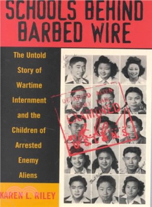 Schools Behind Barbed Wire ─ The Untold Story of Wartime Internment and the Children of Arrested Enemy Aliens