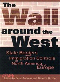 The Wall Around the West ─ State Borders and Immigration Controls in North America and Europe