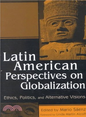 Latin American Perspectives on Globalization ─ Ethics, Politics, and Alternative Visions
