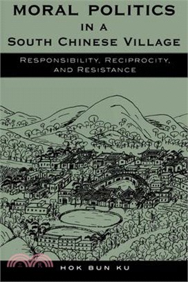 Moral Politics in a South Chinese Village ─ Responsibility, Reciprocity, and Resistance