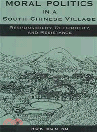 Moral Politics in a South Chinese Village ─ Responsibility, Reciprocity, and Resistance