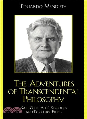 The Adventures of Transcendental Philosophy ─ Karl-Otto Apel's Semiotics and Discourse Ethics