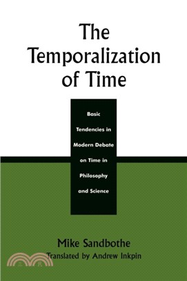 The Temporalization of Time：Basic Tendencies in Modern Debate on Time in Philosophy and Science