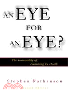 An Eye for an Eye ─ The Immorality of Punishing by Death