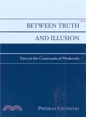 Between Truth and Illusion ─ Kant at the Crossroads of Modernity