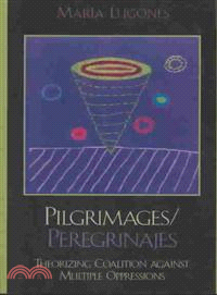 Pilgrimages / Peregrinajes ─ Theorizing Coalition Against Multiple Oppressions