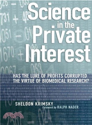 Science in the Private Interest ― Has the Lure of Profits Corrupted Biomedical Research?