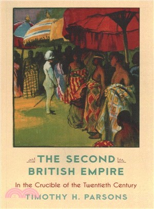 The Second British Empire ― In the Crucible of the Twentieth Century