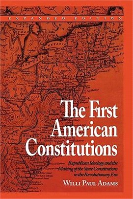 The First American Constitutions ― Republican Ideology and the Making of the State Constitutions in the Revolutionary Era