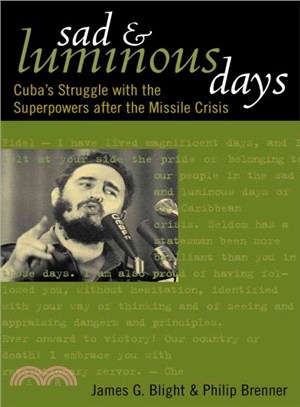 Sad and Luminous Days ― Cuba's Struggle With the Superpowers After the Missile Crisis