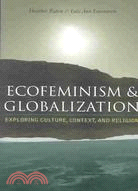 Ecofeminism and Globalization: Exploring Culture, Context, and Religion
