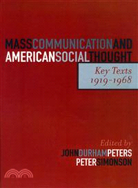 Mass Communication and American Social Thought ─ Key Texts, 1919-1968