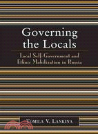 Governing the Locals: Local Self-Government and Ethnic Mobilization in Russia