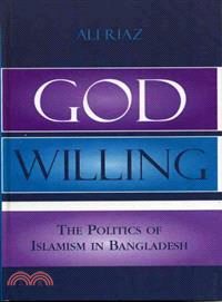 God Willing ― The Politics of Islamism in Bangladesh