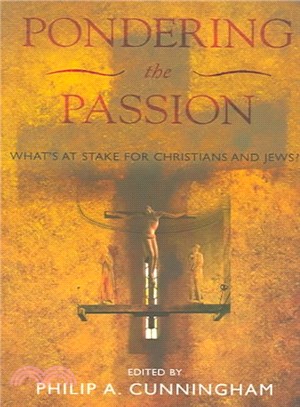 Pondering the Passion ― What's at Stake for Christians and Jews