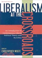 Liberalism at the Crossroads ─ An Introduction to Contemporary Liberal Political Theory and Its Critics